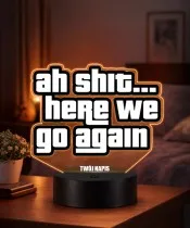 GTA Zitat Ah Shit Here We Go Again 3D LED Nachtlicht