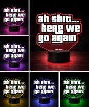 GTA Zitat Ah Shit Here We Go Again 3D LED Nachtlicht
