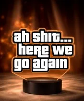 GTA Quote Ah Shit Here We Go Again 3D LED Night Light